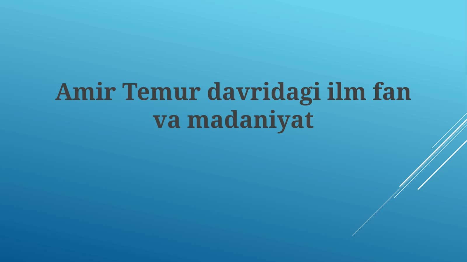 Amir Temur davridagi Ilm fan va madaniyat 1