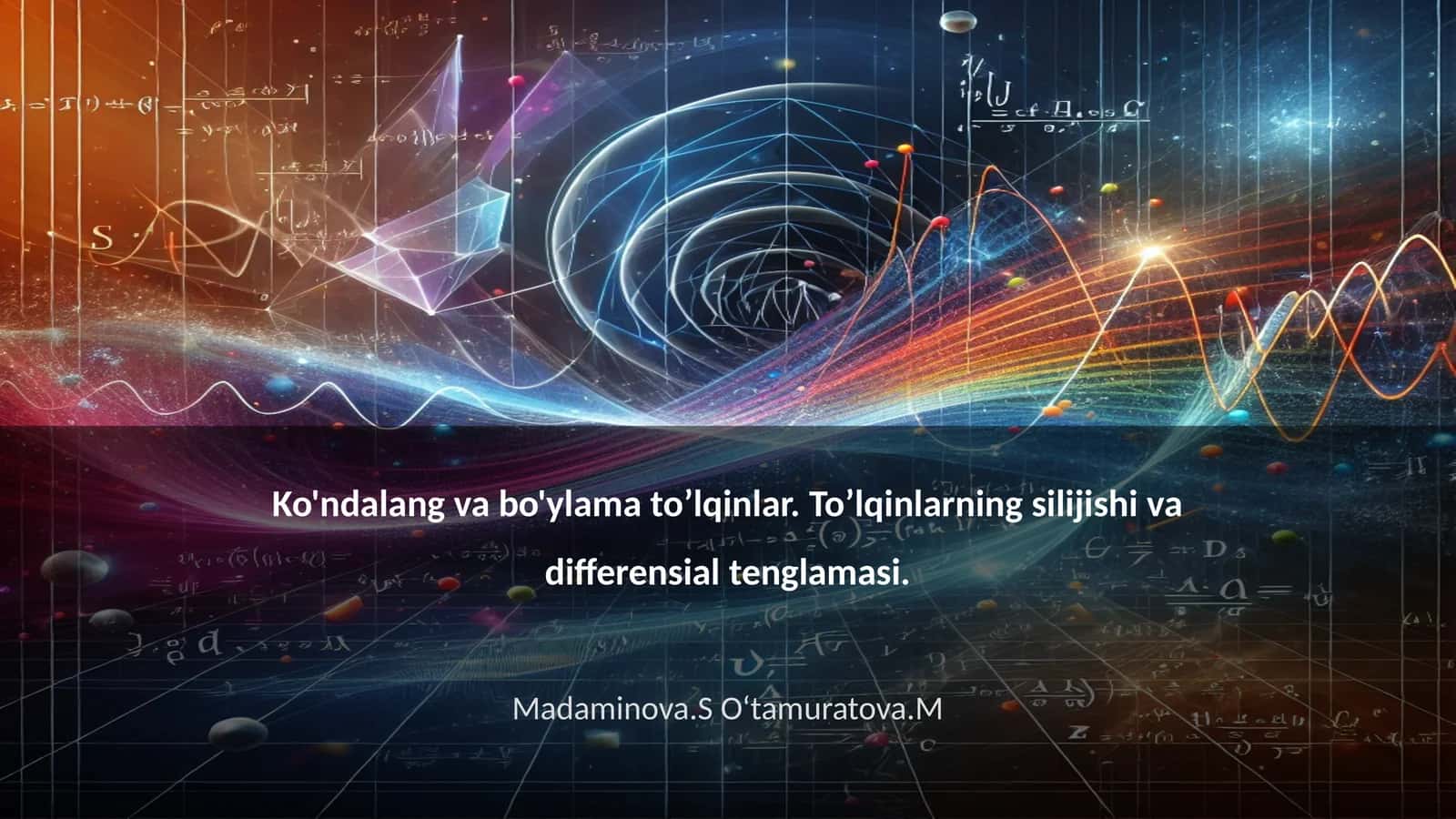 Ko'ndalang va bo'ylama to’lqinlar. To’lqinlarning silijishi va differensial tenglamasi 1