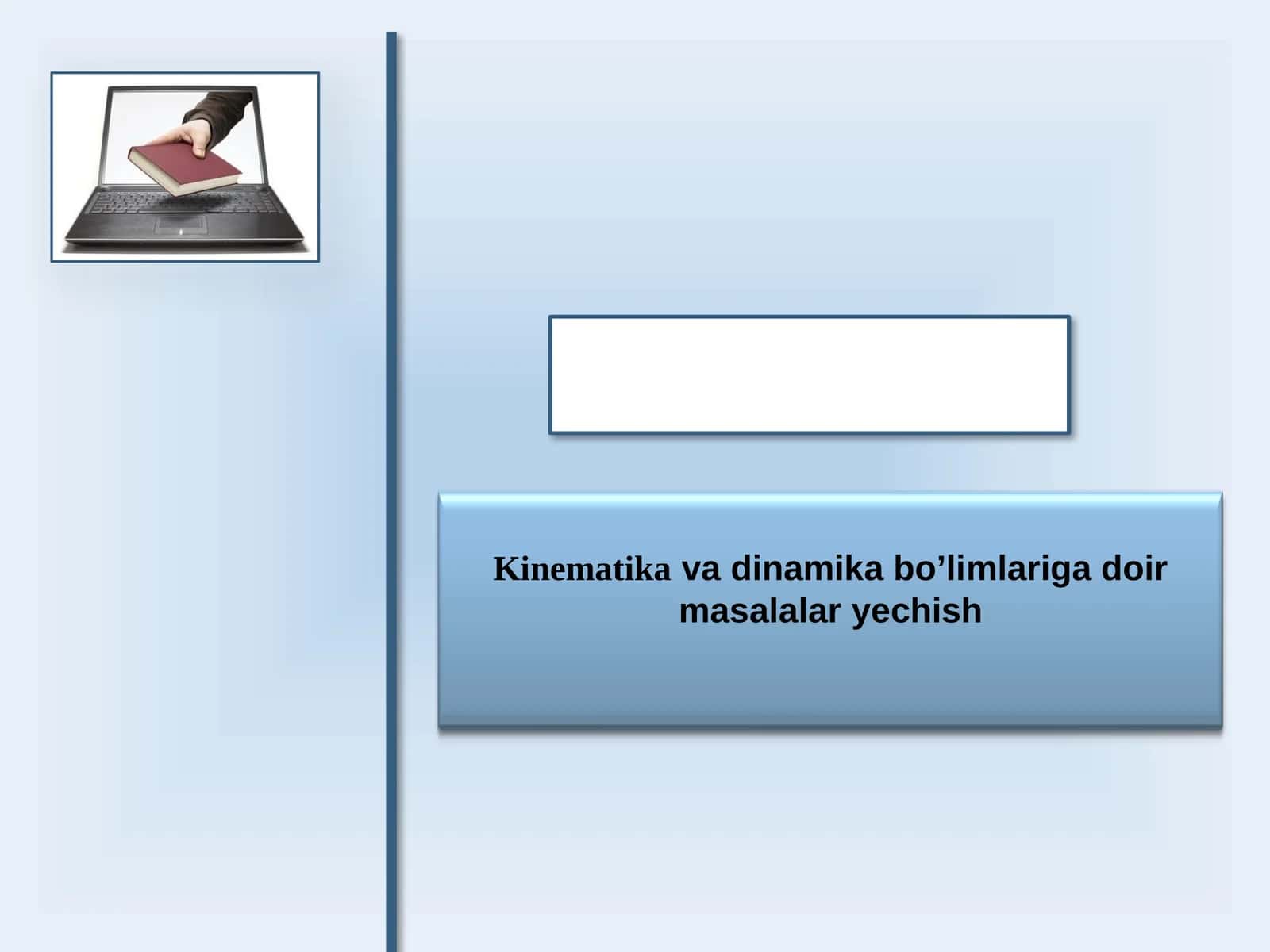 Kinematika va dinamika bo'limlari g'oyasi masalalari echish 1