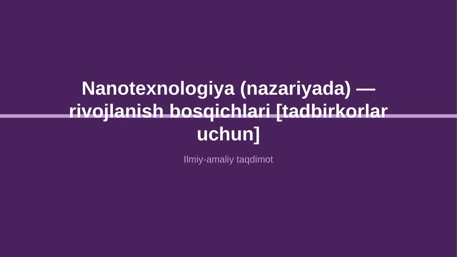 Nanotexnologiya (nazariyada) — rivojlanish bosqichlari [tadbirkorlar uchun] 1