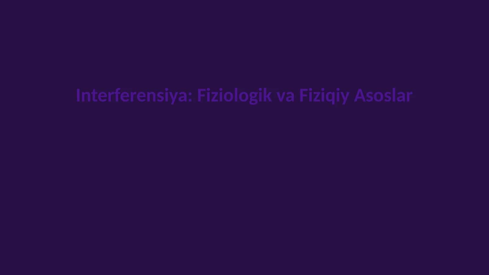 Interferensiya: Fiziologik va Fiziqiy Asoslar 1