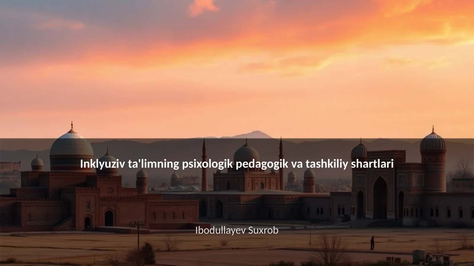 Inklyuziv ta'limning psixologik pedagogik va tashkiliy shartlari 1