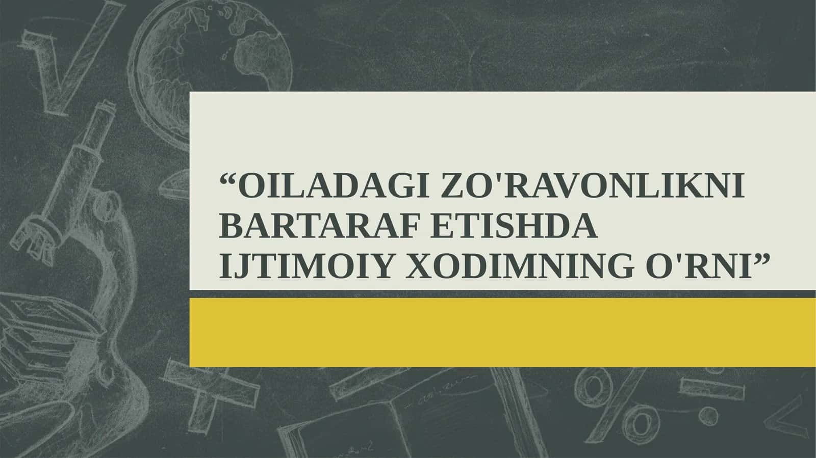 OILADAGI ZO'RAVONLIKNI BARTARAF ETISHDA IJTIMOIY XODIMNING O'RNI 1