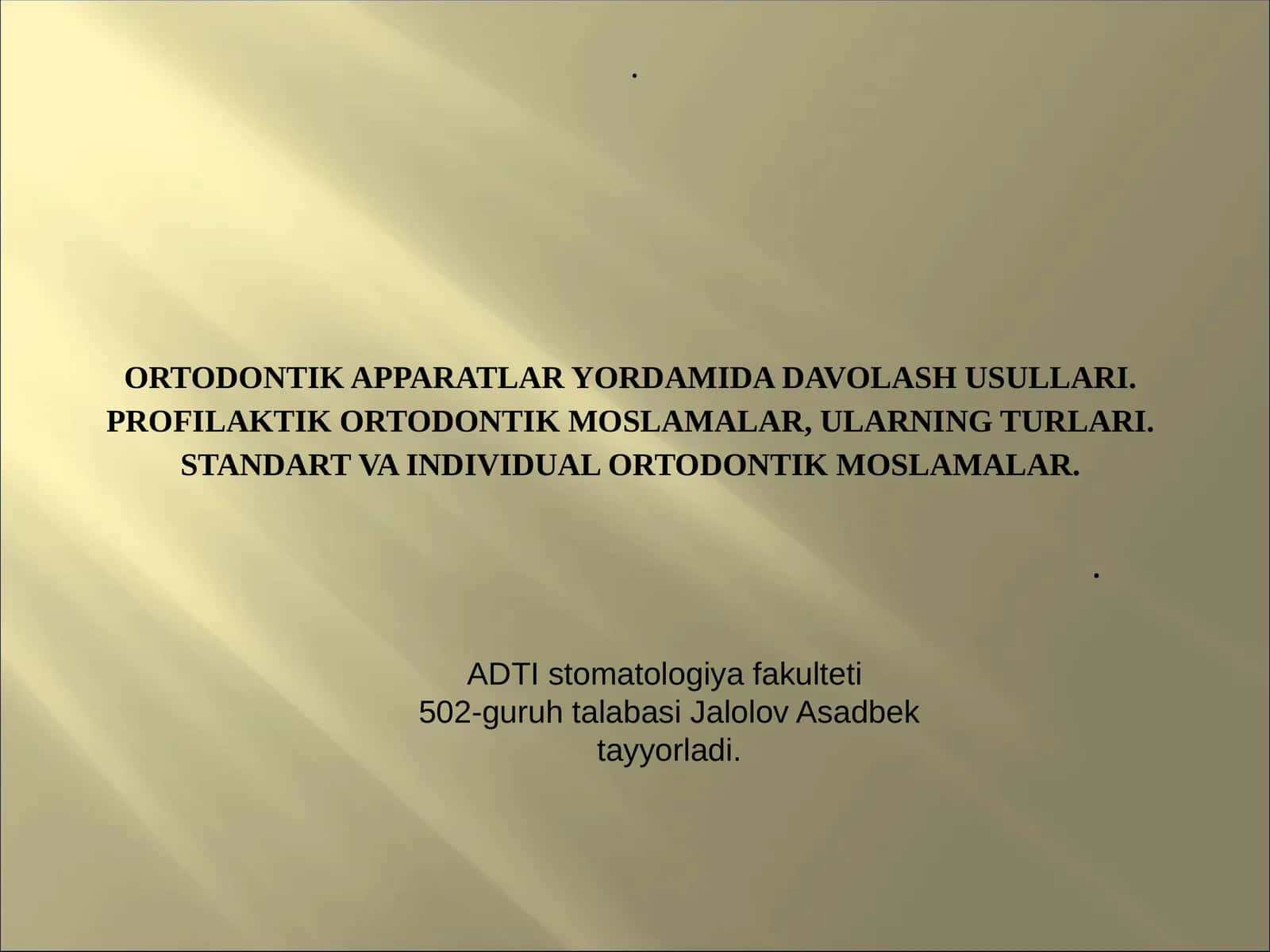 Ortodontik apparatlar yordamida davolash usullari.Profilaktik ortodontik moslamalar, ularning turlari. Standart va individual ortodontik moslamalar. 1