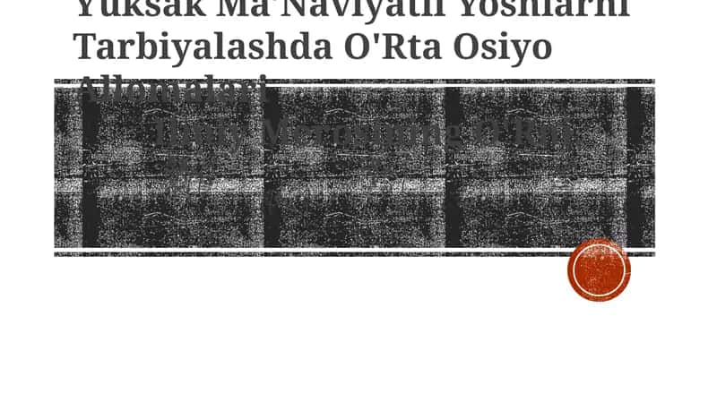 Yuksak Ma'Naviyatli Yoshlarni Tarbiyalashda O'Rta Osiyo Allomalari Ilmiy Merosining O'Rni 1