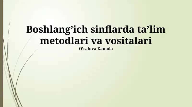 Boshlang’ich sinflarda ta’lim metodlari va vositalari