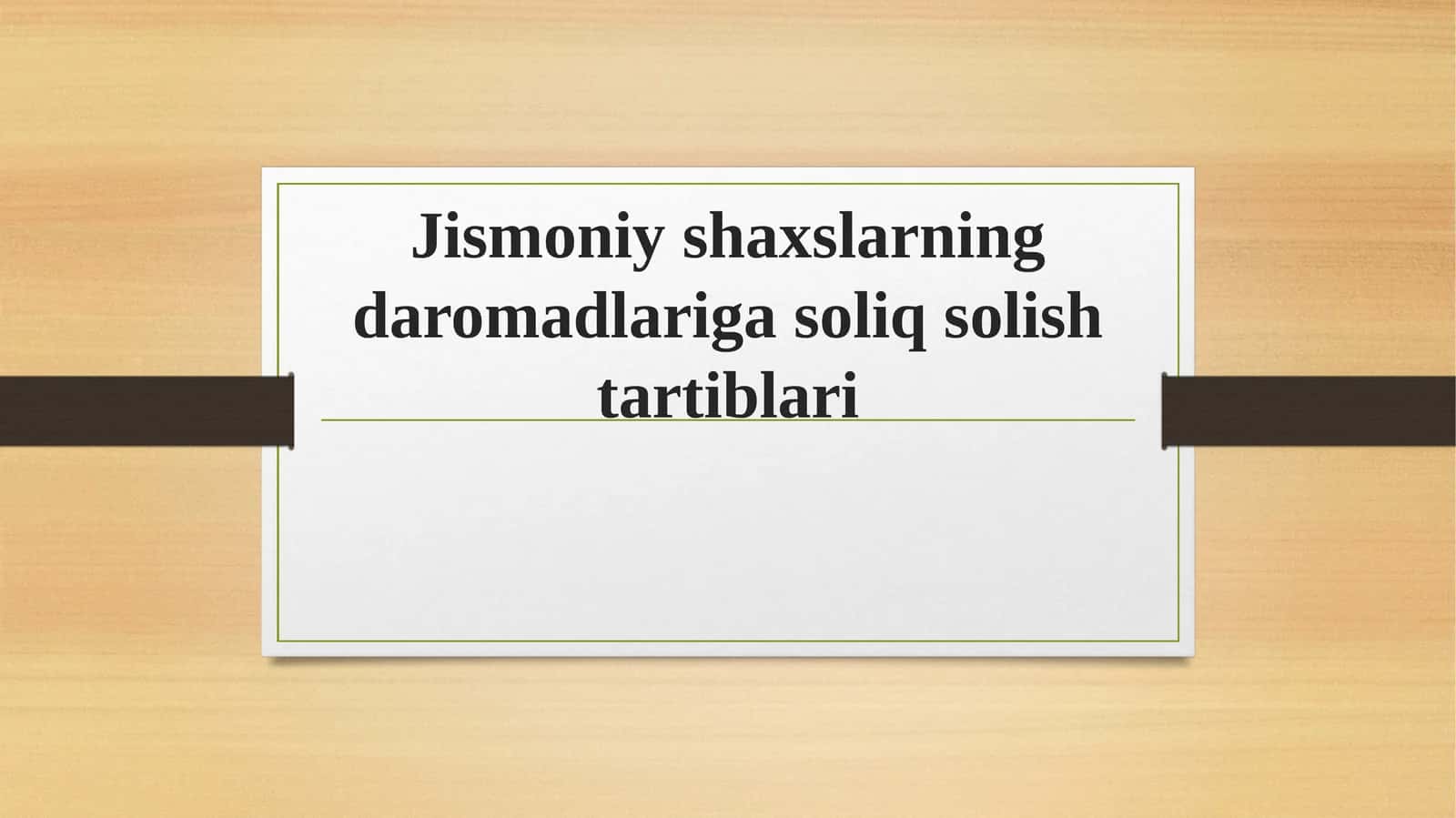 Jismoniy shaxslarning daromadlariga soliq solish tartiblari 1