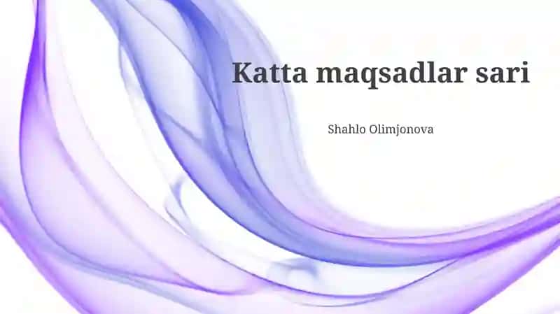 Katta maqsadlar sari