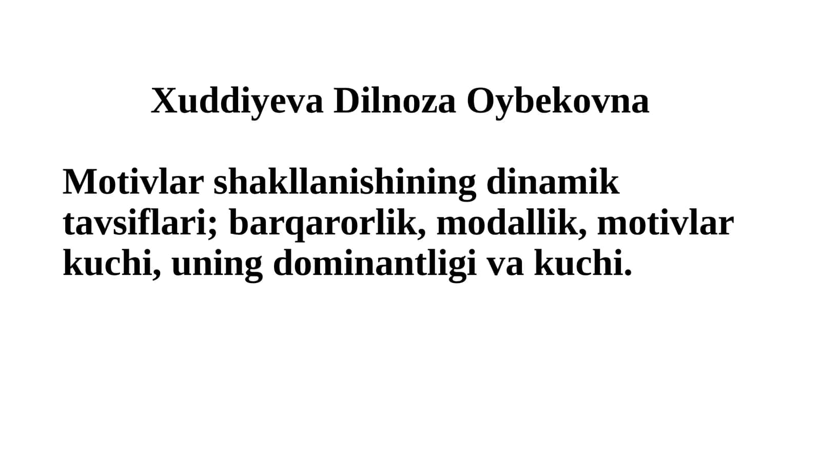 Motivlar shakllanishining dinamik tavsiflari; barqarorlik, modallik, motivlar kuchi, uning dominantligi va kuchi 1