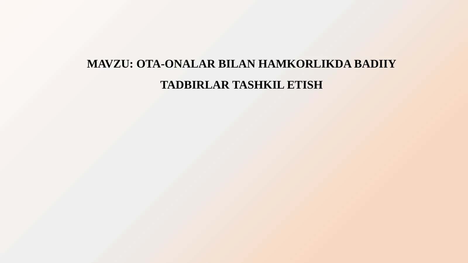 OTA-ONALARBILAN HAMKORLIKDA BADIIY TADBIRLAR TASHKIL ETISH 1