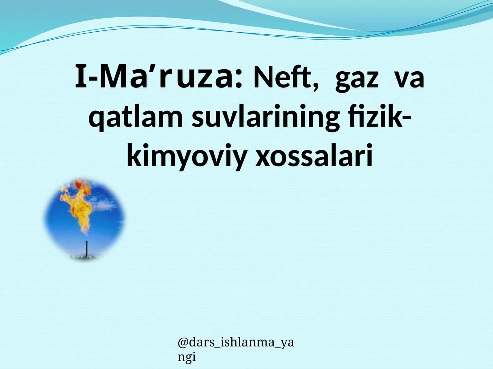 Neft, gaz va qatlam suvlarining fizik-kimyoviy xossalari 1