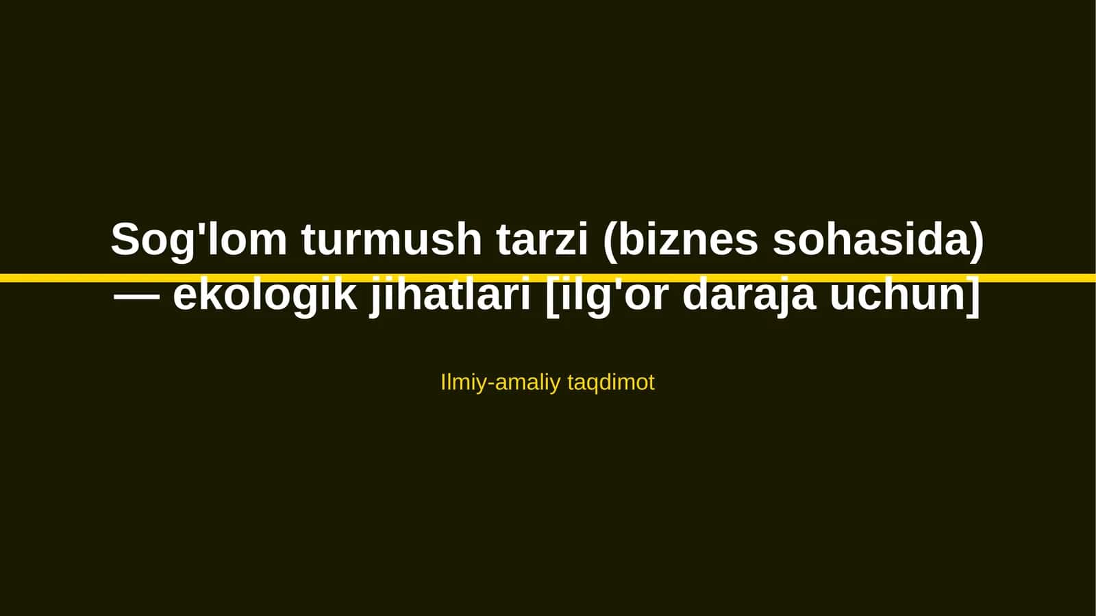 Sog'lom turmush tarzi (biznes sohasida) — ekologik jihatlari [ilg'or daraja uchun] 1