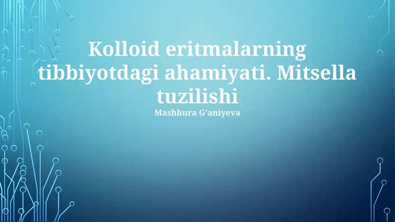 Kolloid eritmalarning tibbiyotdagi ahamiyati. Mitsella tuzilishi 1