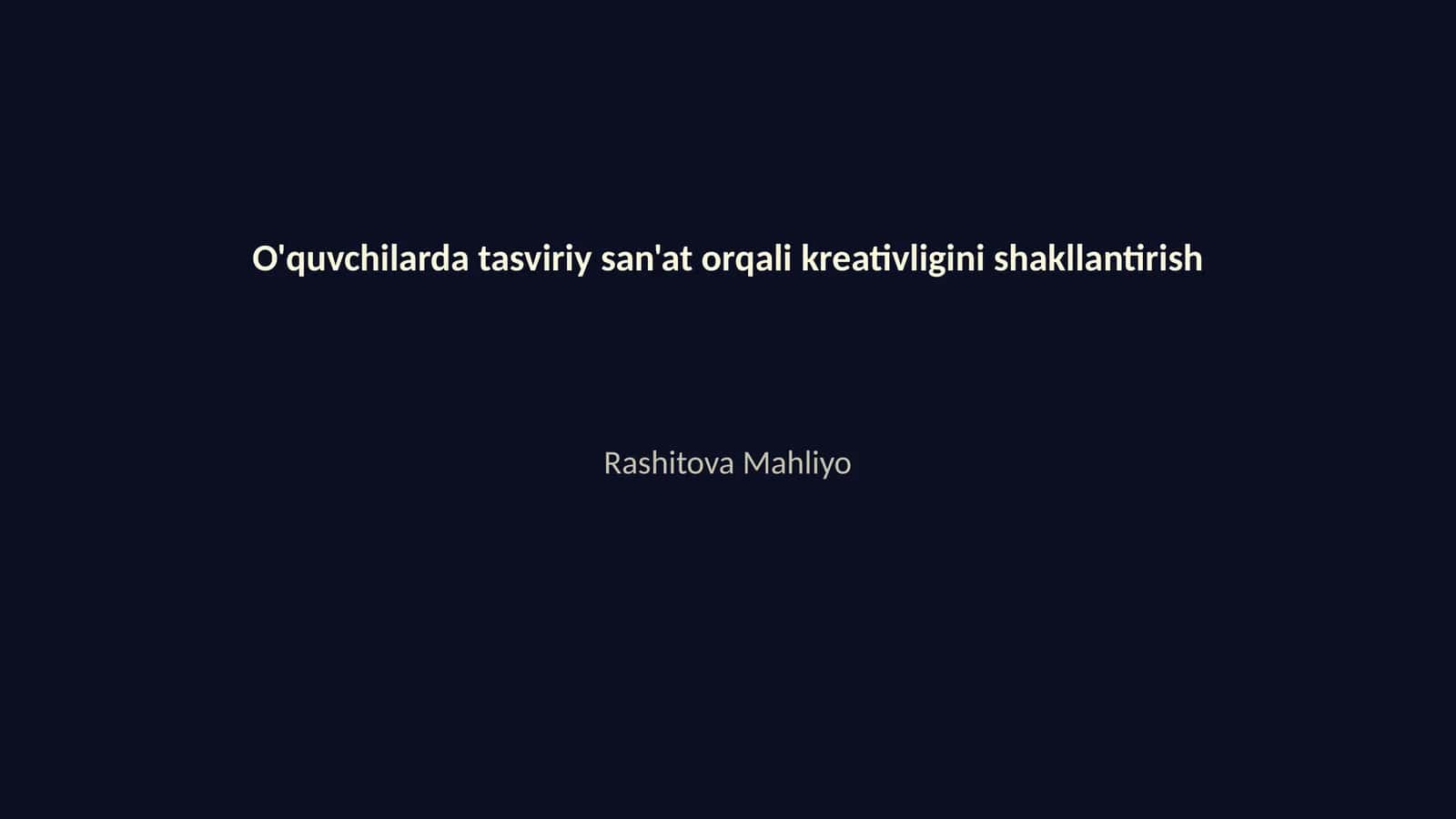 O'quvchilarda tasviriy san'at orqali kreativligini shakllantirish 1