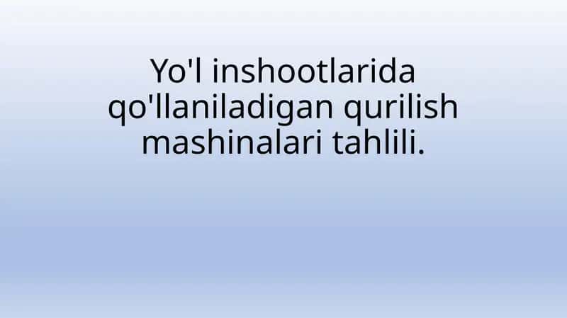 Yo'l inshootlarida qo'llaniladigan qurilish mashinalari tahlili. 1