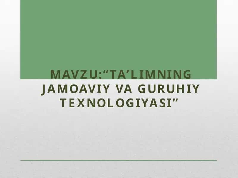 Ta’limning jamoaviy va guruhiy texnologiyasi 1