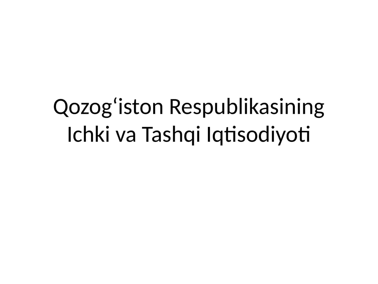 Qozog‘iston Respublikasining Ichki va Tashqi Iqtisodiyoti 1