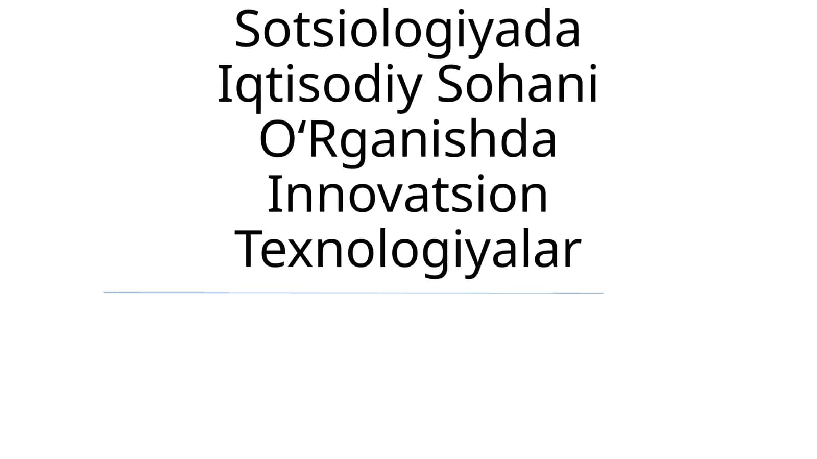 Sotsiologiyada Iqtisodiy Sohani OʻRganishda Innovatsion Texnologiyalar 1