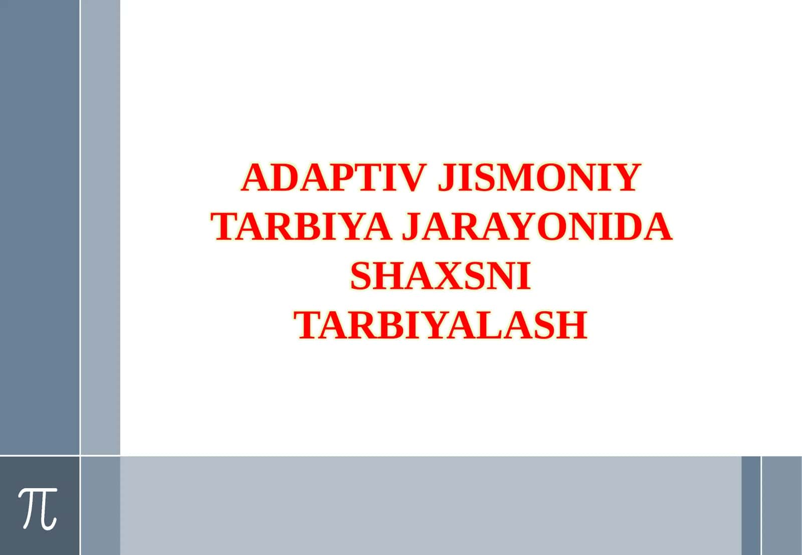 ADAPTIV JISMONIY TARBIYA JARAYONIDA SHAXSNI TARBIYALASH 1