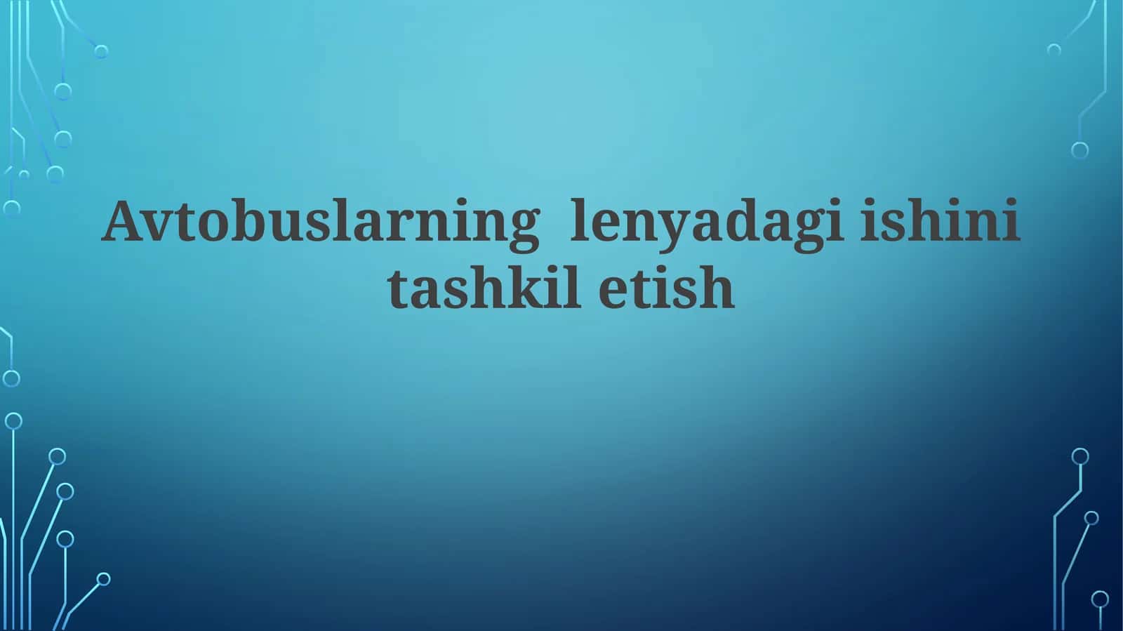 Avtobuslarning lenyadagi ishini tashkilotish 1