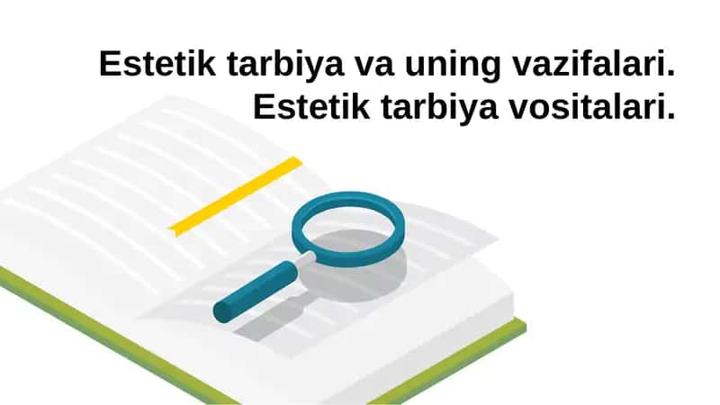 Estetik tarbiya va uning vazifalari. Estetik tarbiya vositalari. 1