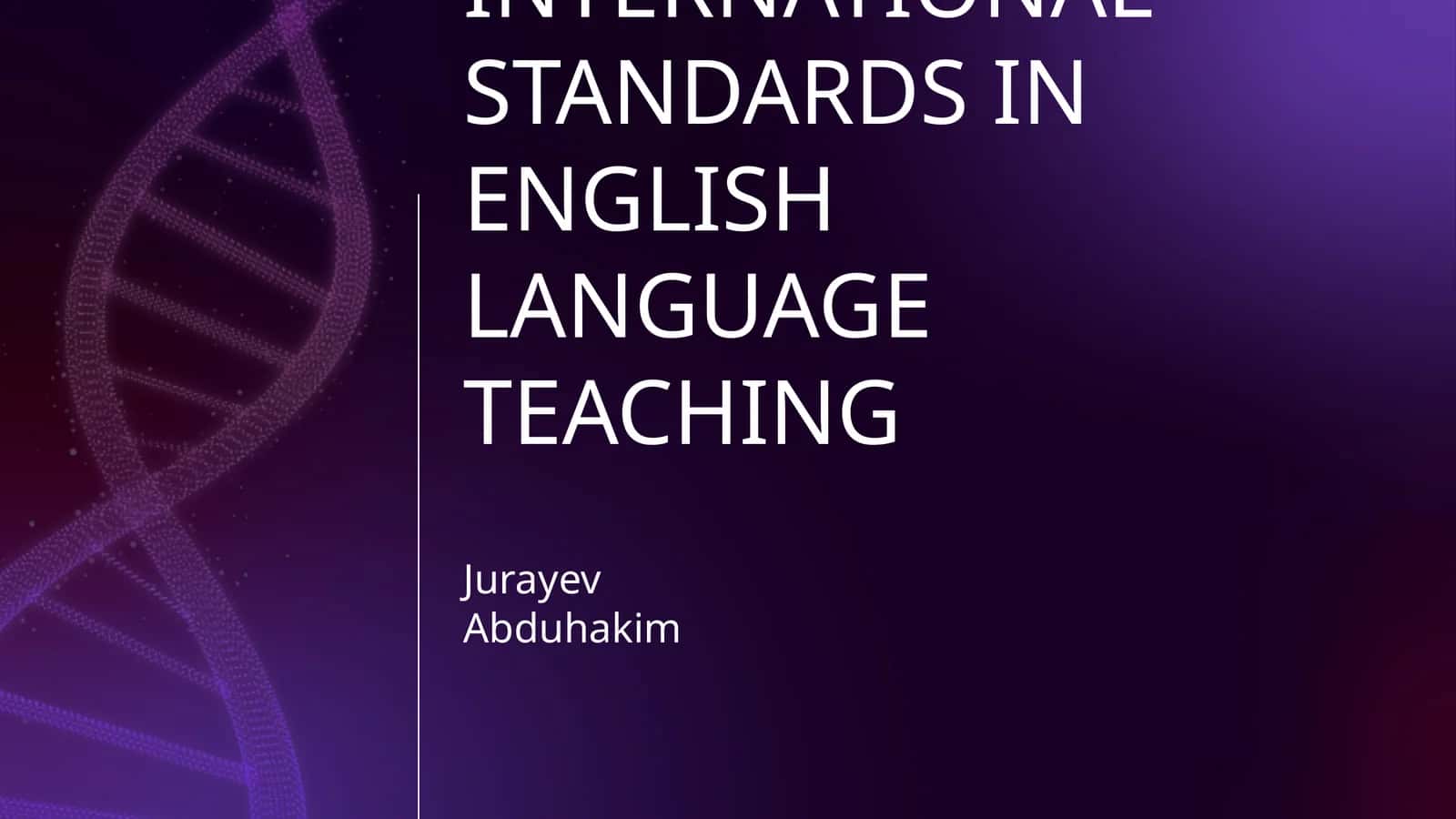 THE ROLE OF INTERNATIONAL STANDARDS IN ENGLISH LANGUAGE TEACHING 1