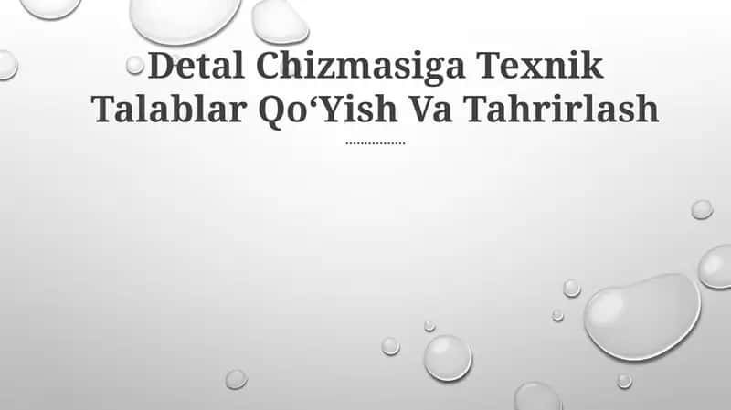 Detal Chizmasiga Texnik Talablar QoʻYish Va Tahrirlash 1