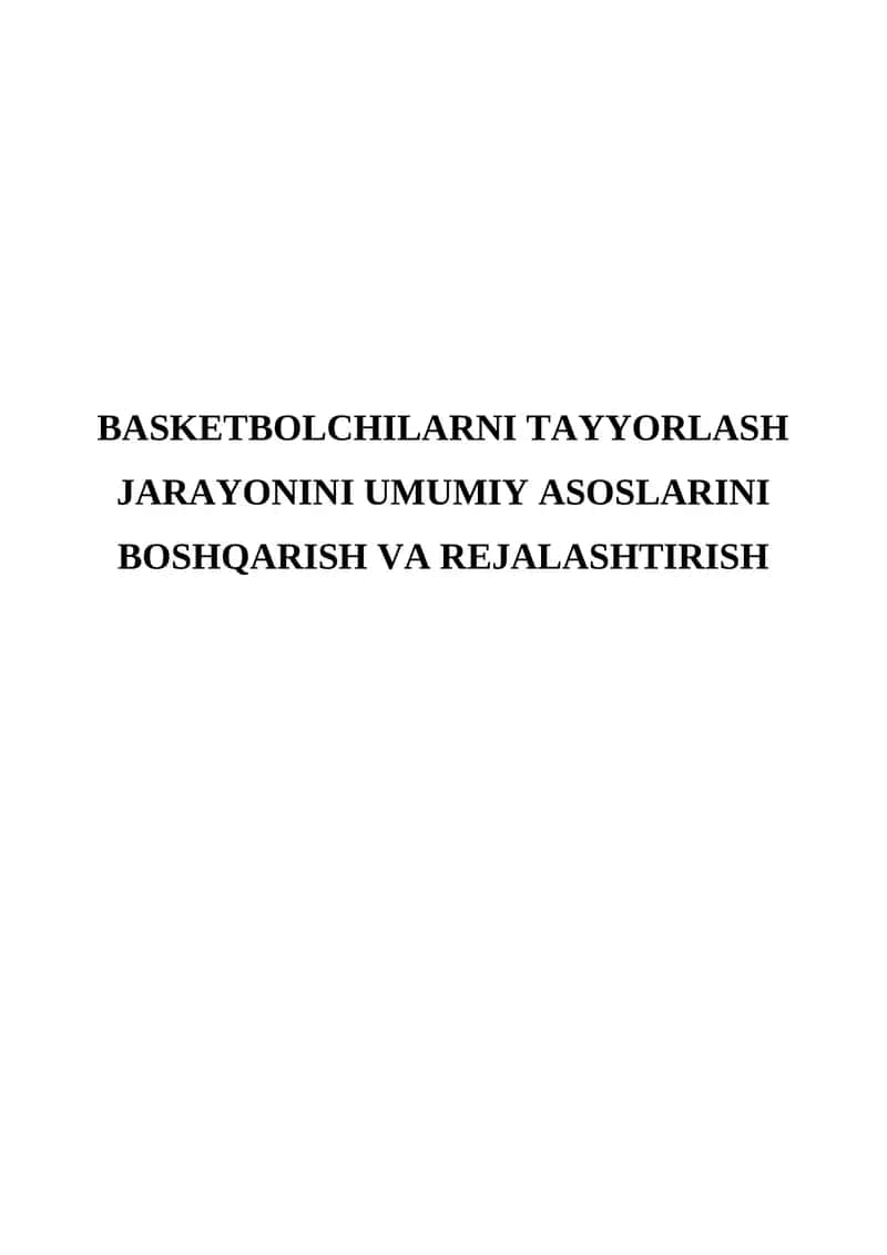 Basketbolchilarni tayyorlash jarayonini umumiy asoslarini boshqarish va rejalashtirish 1