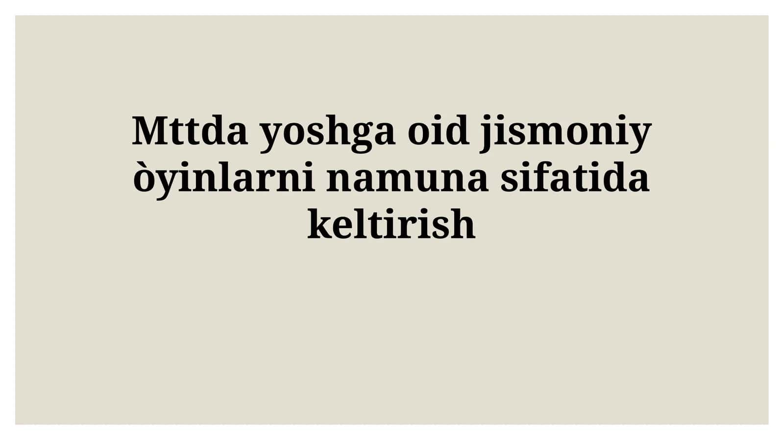 Mttda yoshga oid jismoniy òyinlarni namunasifatidakeltirish 1