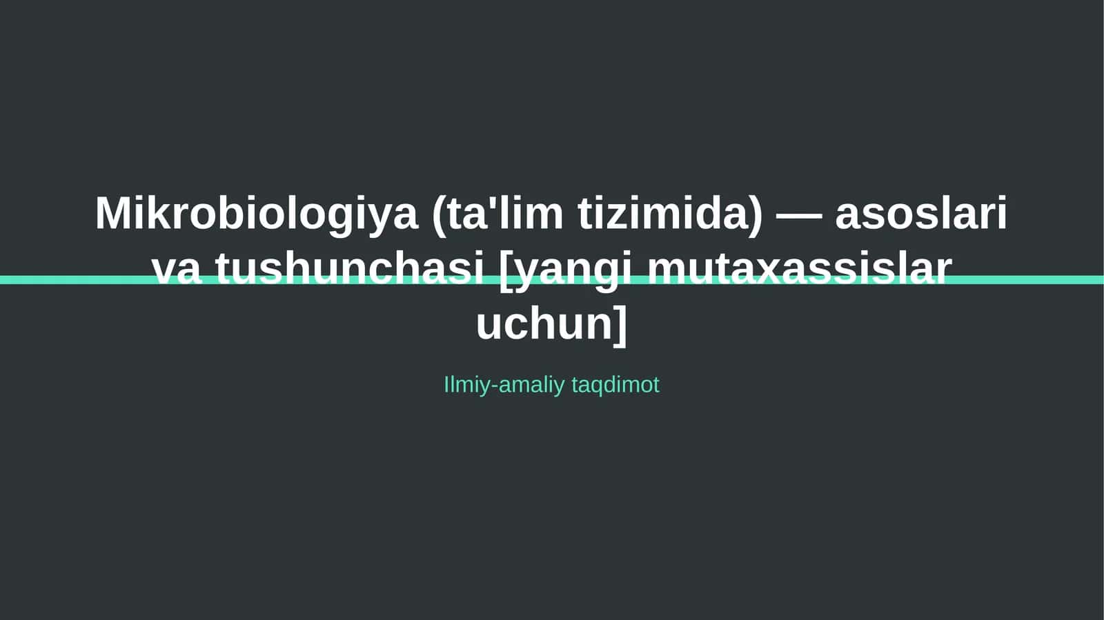 Mikrobiologiya (ta'lim tizimida) — asoslari va tushunchasi [yangi mutaxassislar uchun] 1