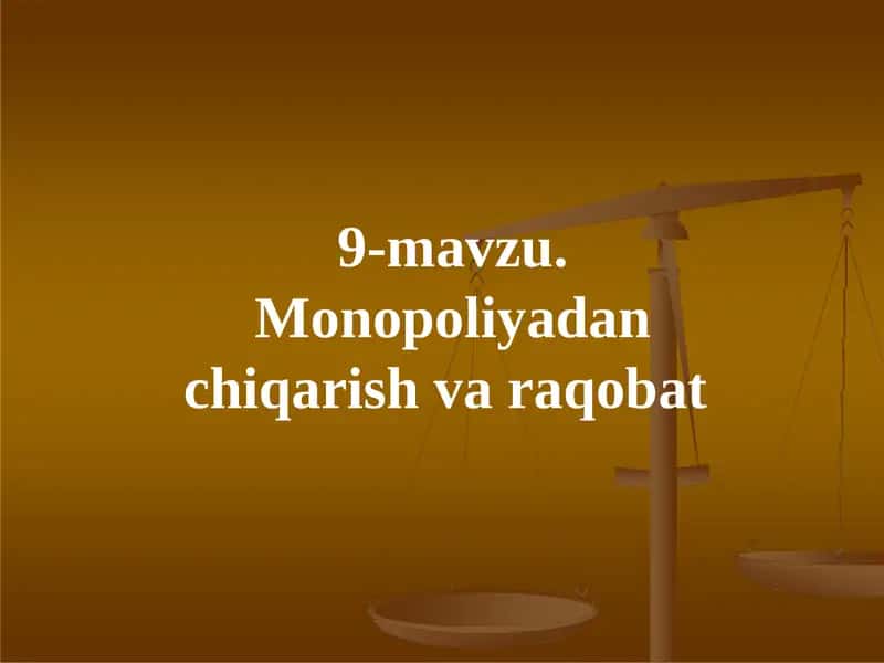 Monopoliyadan chiqarish va raqobat 1