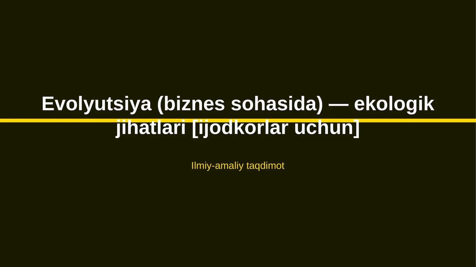 Evolyutsiya (biznes sohasida) — ekologik jihatlari [ijodkorlar uchun] 1