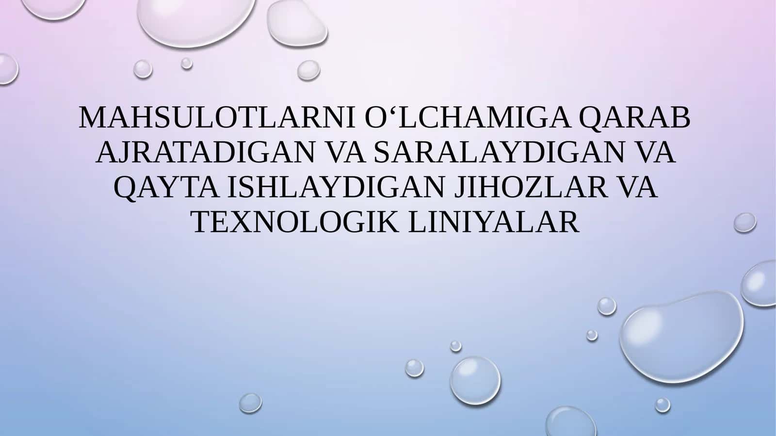 MAHSULOTLARNI O‘LCHAMIGA QARAB AJRATADIGAN VA SARALAYDIGAN VA QAYTA ISHLAYDIGAN JIHOZLAR VA TEXNOLOGIK LINIYALAR 1