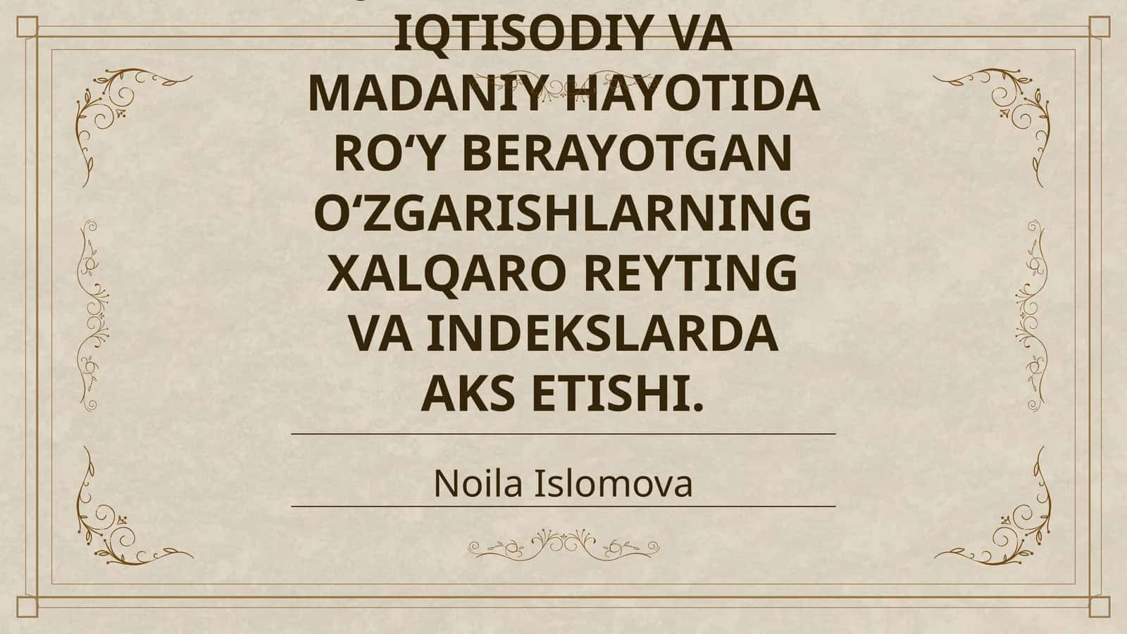 YANGI OʻZBEKISTON IJTIMOIY-SIYOSIY, IQTISODIY VA MADANIY HAYOTIDA ROʻY BERAYOTGAN OʻZGARISHLARNING XALQARO REYTING VA INDEKSLARDA AKS ETISHI 1
