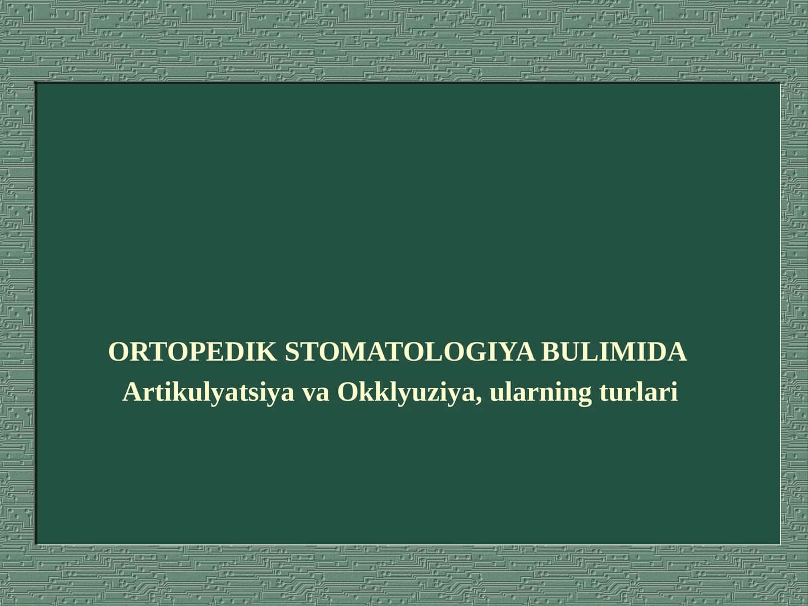 ORTOPEDIK STOMATOLOGIYA BULIMIDA 1