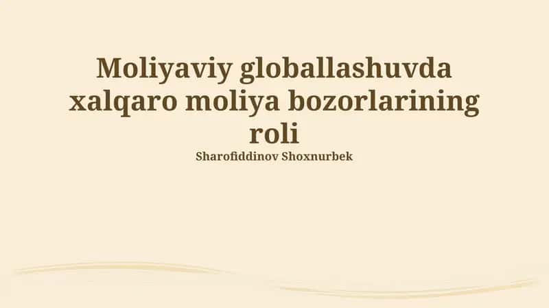 Xalqaro moliya bozorlarining moliyaviy globalizatsiyadagi roli 1