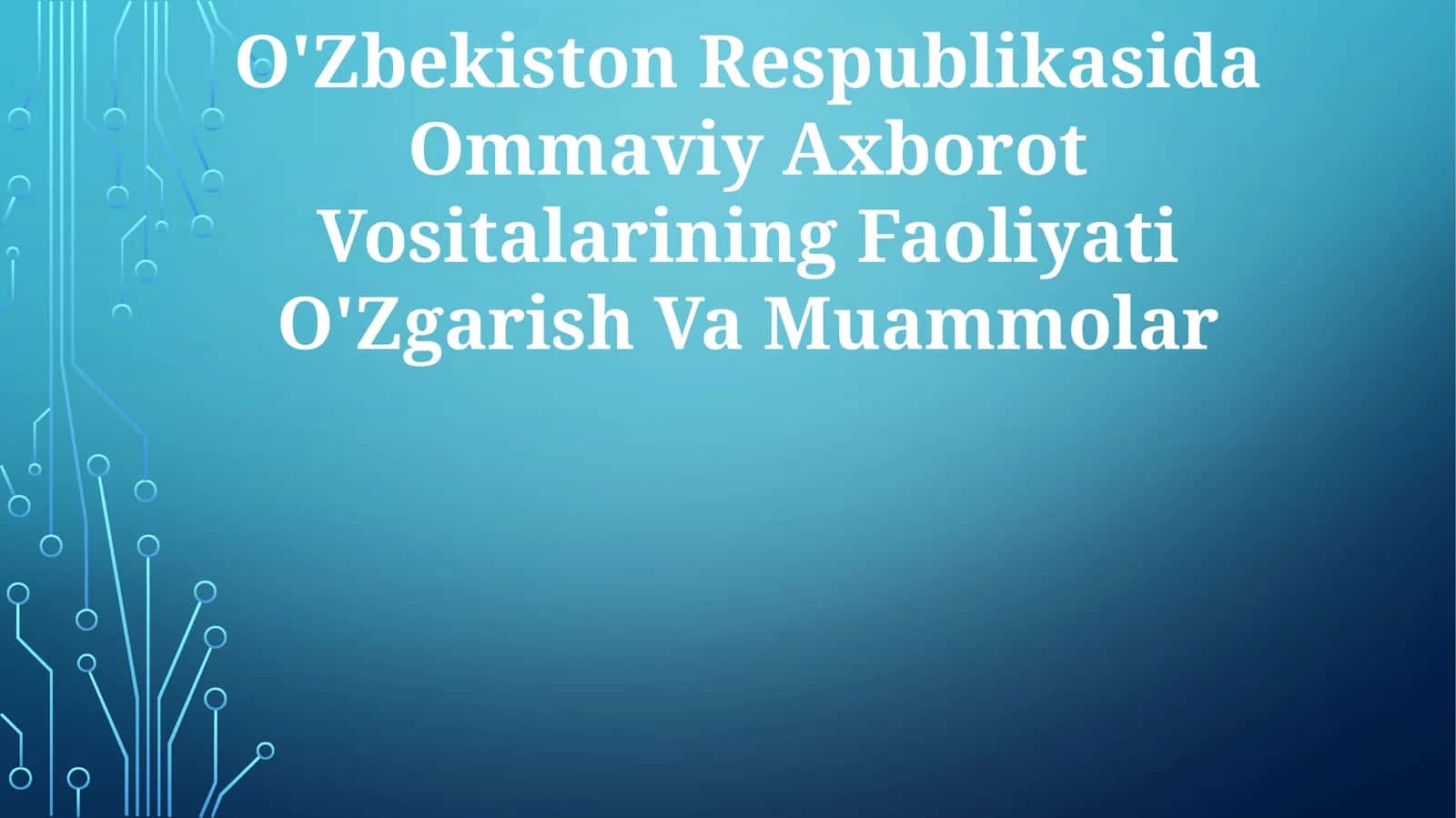 O'Zbekiston Respublikasida Ommaviy Axborot VositalariningFaoliyatiO'ZgarishVaMuammolar 1