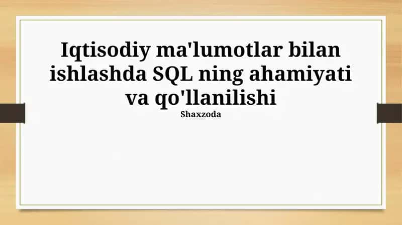 SQL ning iqtisodiy ma'lumotlar bilan ishlashda ahamiyati 1