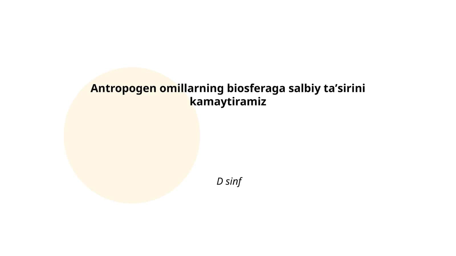 Antropogen omillarning biosferaga salbiy taʼsirini kamaytiramiz D sinf 1
