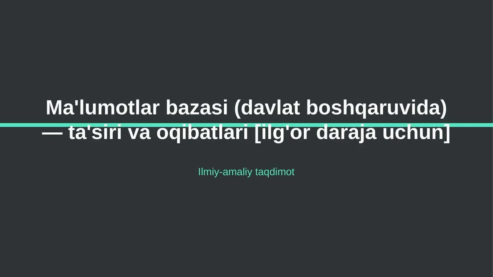 Ma'lumotlar bazasi (davlat boshqaruvida) — ta'siri va oqibatlari [ilg'or daraja uchun] 1