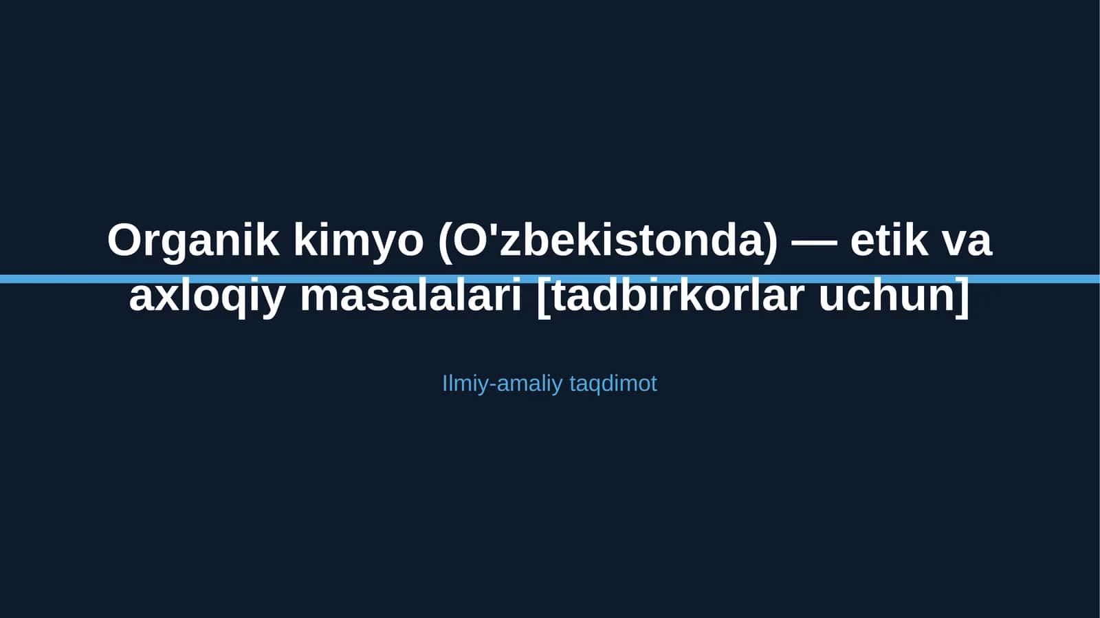 Organik kimyo (O'zbekistonda) — etik va axloqiy masalalari [tadbirkorlar uchun] 1