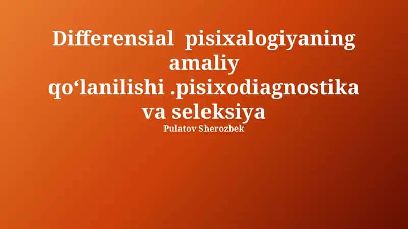 Differensial pisixalogiyaning amaliy qo‘lanilishi 1