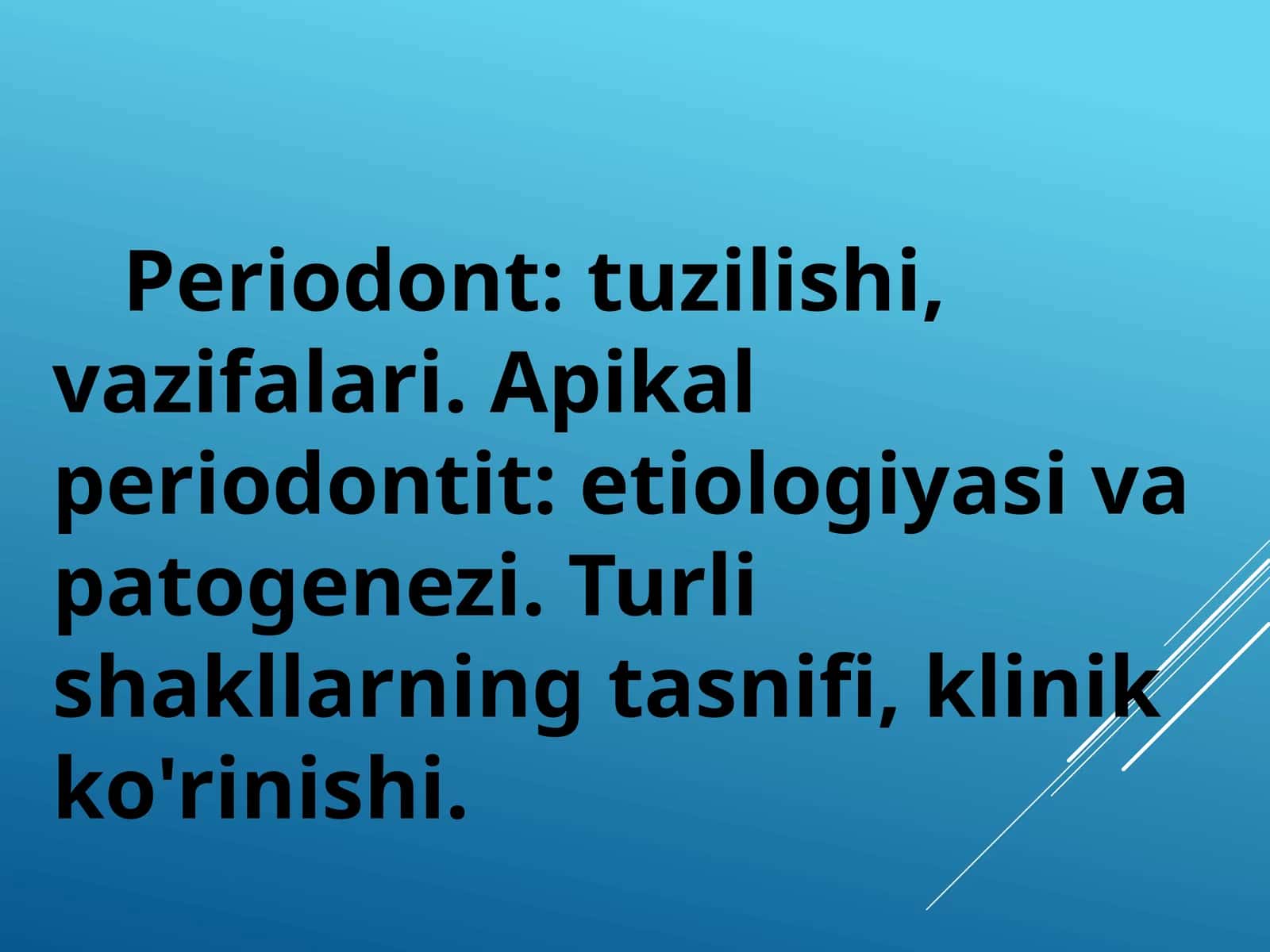 Periodont: tuzilishi, vazifalari. Apikal periodontit: etiologiyasi va patogenezi. Turli shakllarning tasnifi, klinik ko'rinishi. 1