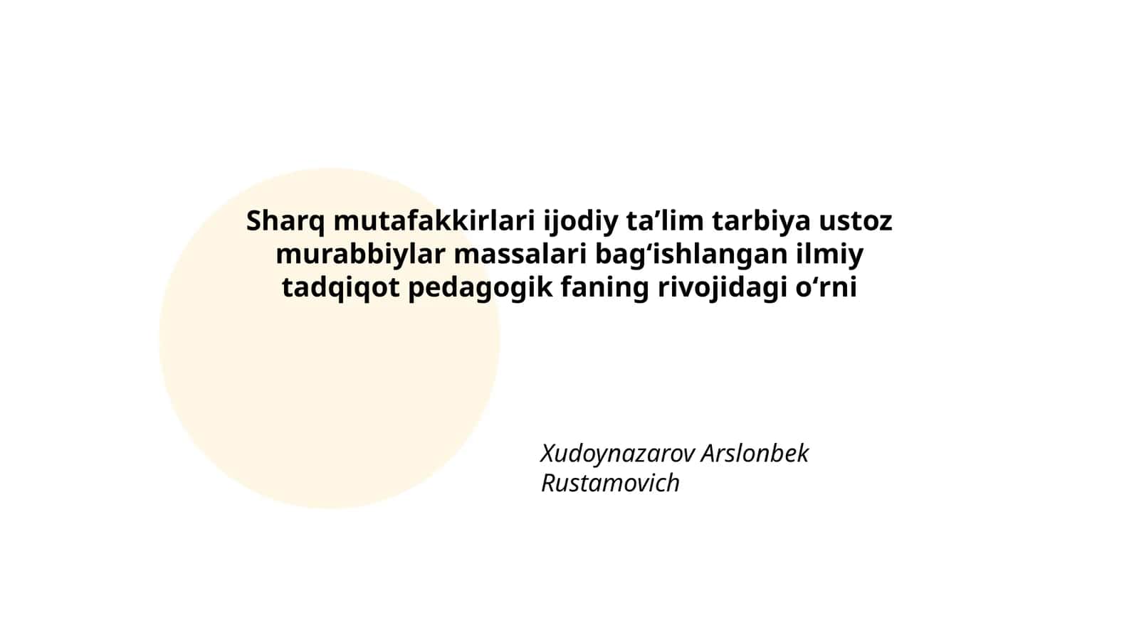 Sharq mutafakkirlari ijodiy taʼlim tarbiya ustoz murabbiylar massalari bagʻishlangan ilmiy tadqiqot pedagogik faning rivojidagi oʻrni 1