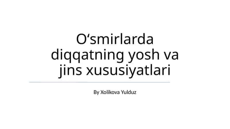 Oʻsmirlarda diqqatning yosh va jins xususiyatlari 1