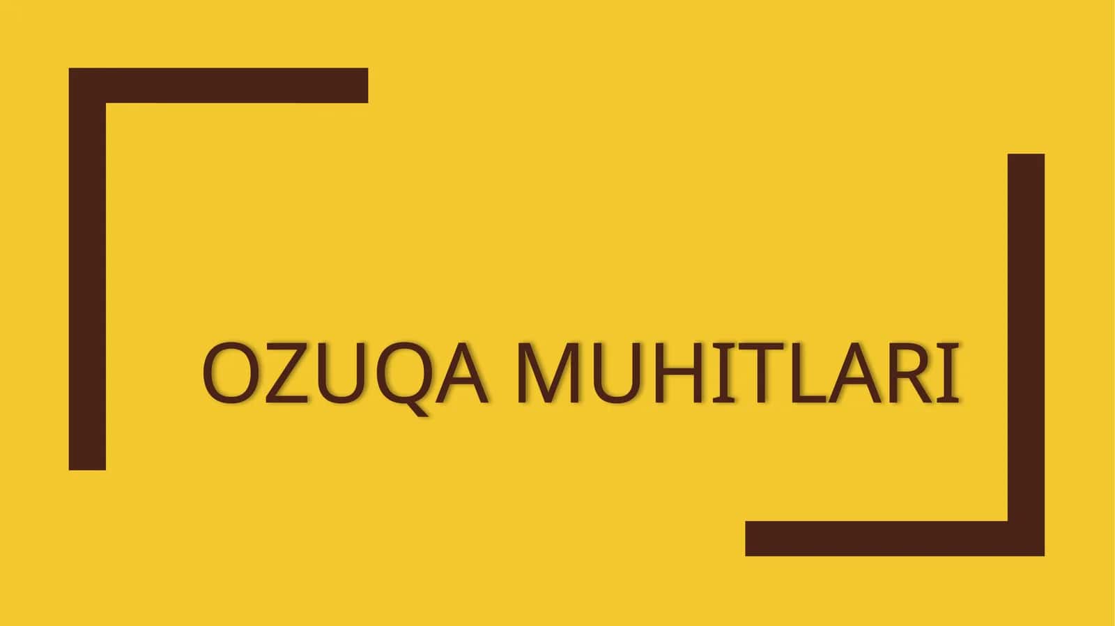 OZUQA MUHITLARI 1