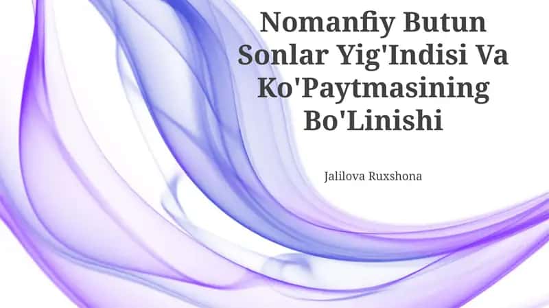 Nomanfiy Butun Sonlar Yig'Indisi Va Ko'Paytmasining Bo'Linishi 1