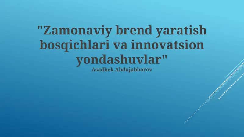 Zamonaviy brend yaratish bosqichlari va innovatsion yondashuvlar 1