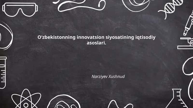 Oʻzbekistonning innovatsion siyosatining iqtisodiy asoslari 1