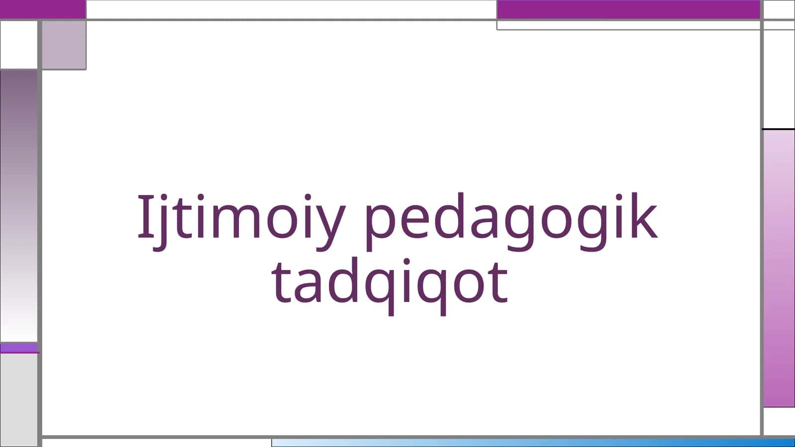 Ijtimoiy pedagogik tadqiqot 1